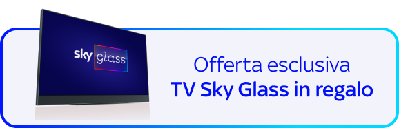 Offerta esclusiva: TV Sky Glass in regalo